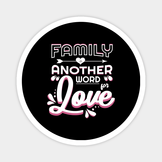 'Family Is Another Word For Love' Family Love Shirt Magnet by ourwackyhome